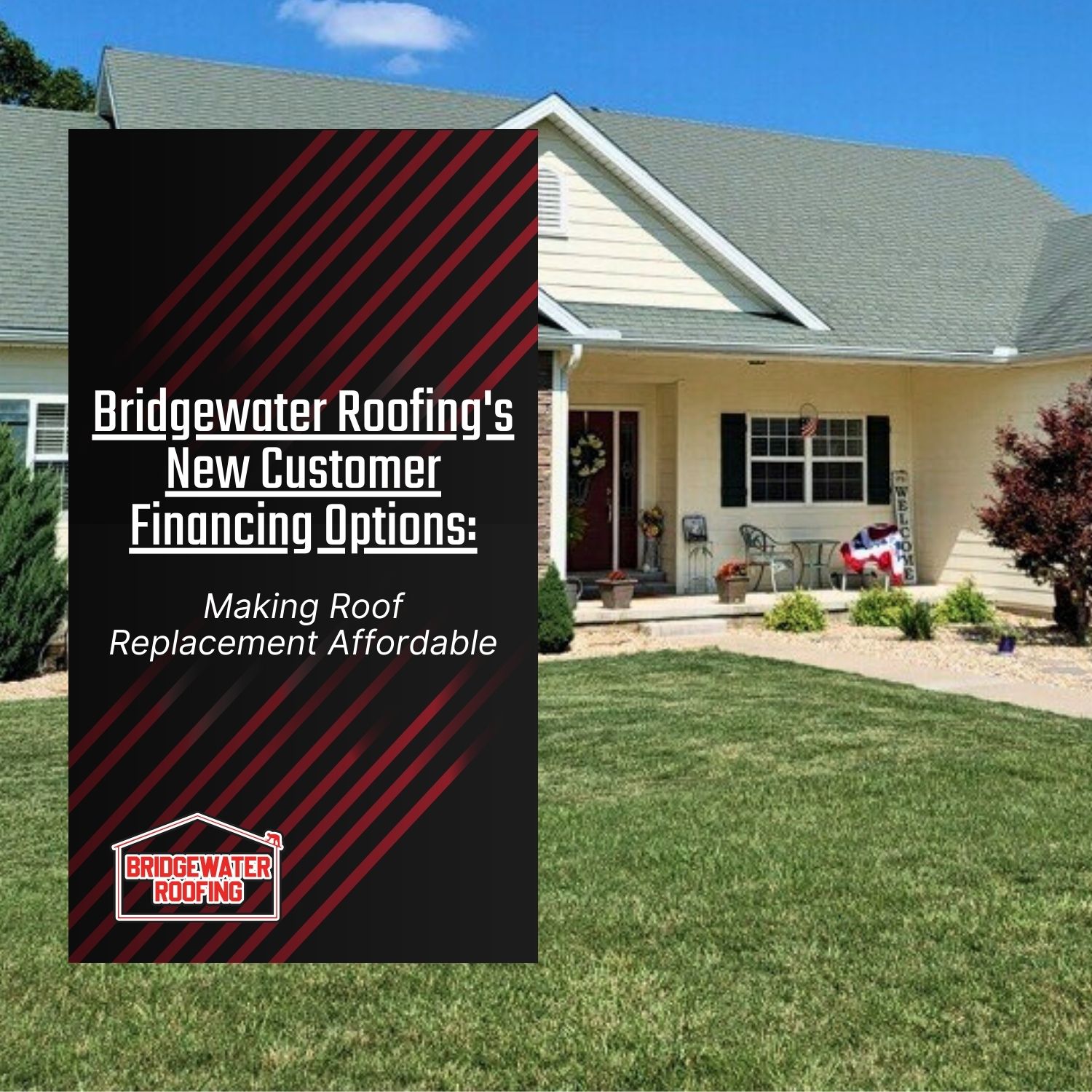 Bridgewater Roofing's New Customer Financing Options: Making Roof Replacement Affordable