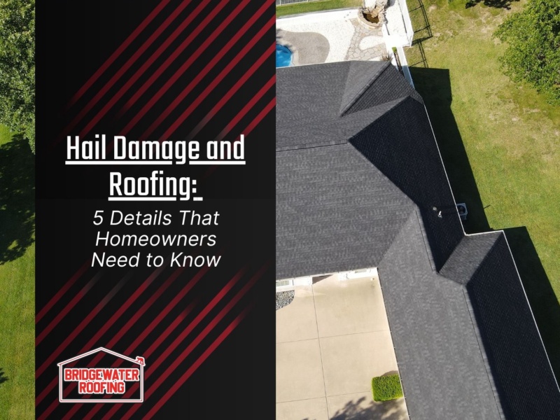 Hail Damage and Roofing: 5 Details That Homeowners Need to Know