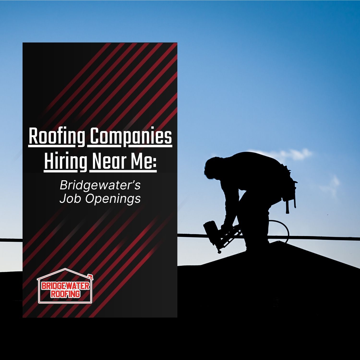 Roofing Companies Hiring Near Me: Bridgewater’s Job Openings