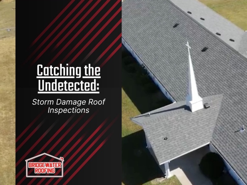 Catching the Undetected: Storm Damage Roof Inspections